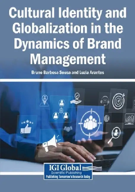 Cultural Identity and Globalization in the Dynamics of Brand Management by Bruno Barbosa Sousa, Luzia Arantes