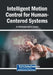 Intelligent Motion Control for Human-Centered Systems by R. Vettriselvan, N. V. Suresh
