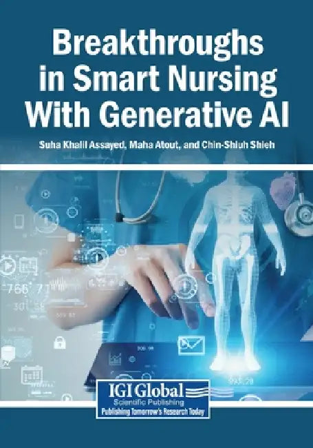Breakthroughs in Smart Nursing With Generative AI by Suha Khalil Assayed, Maha Atout, Chin-Shiuh Shieh