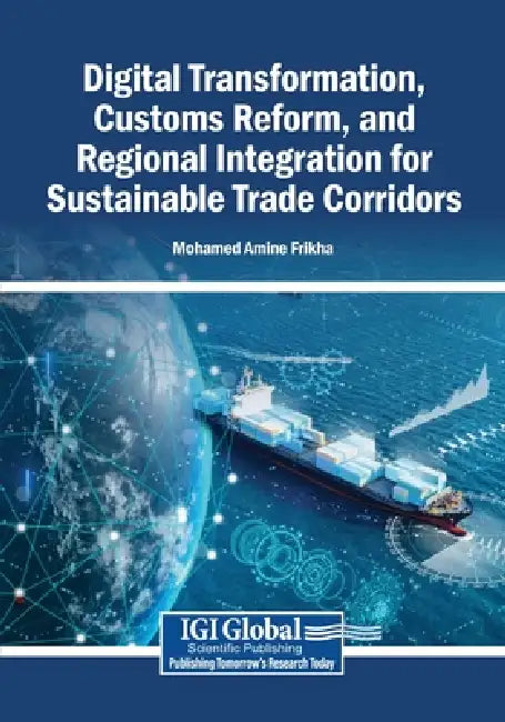 Digital Transformation, Customs Reform, and Regional Integration for Sustainable Trade Corridors by Mohamed Amine Frikha