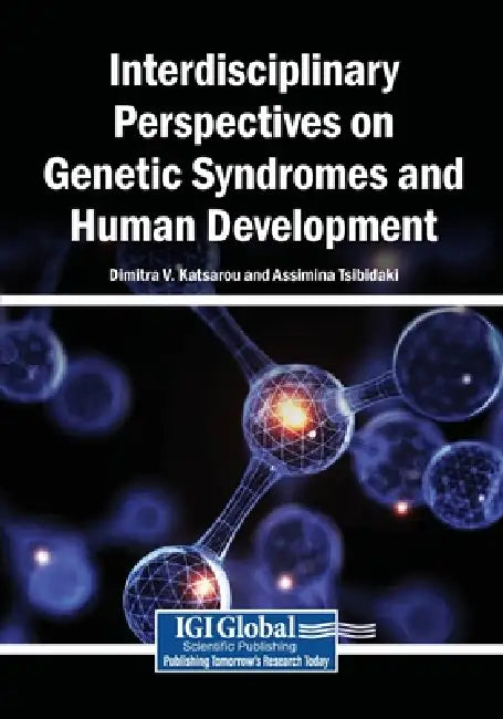Interdisciplinary Perspectives on Genetic Syndromes and Human Development by Dimitra V. Katsarou, Assimina Tsibidaki