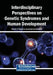 Interdisciplinary Perspectives on Genetic Syndromes and Human Development by Dimitra V. Katsarou, Assimina Tsibidaki