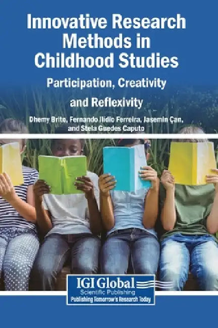 Innovative Research Methods in Childhood Studies: Participation, Creativity and Reflexivity by Dhemy Brito, Fernando Ilídio Ferreira, Jasemin Çan
