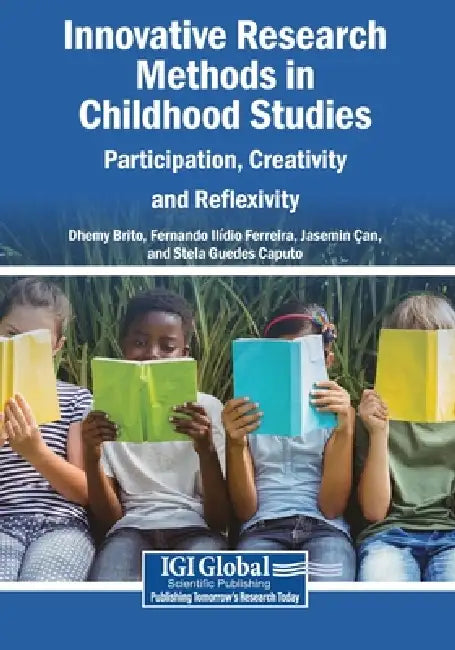 Innovative Research Methods in Childhood Studies: Participation, Creativity and Reflexivity by Dhemy Brito, Fernando Ilídio Ferreira, Jasemin Çan