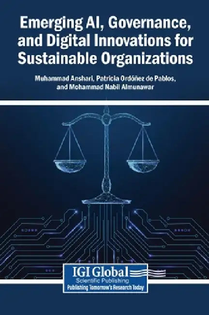 Emerging AI, Governance, and Digital Innovations for Sustainable Organizations by Muhammad Anshari, Patricia Ordóñez de Pablos, Mohammad Nabil Almunawar