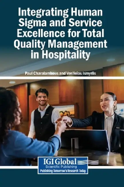 Integrating Human Sigma and Service Excellence for Total Quality Management in Hospitality by Paul Charalambous, Vasileios Ismyrlis