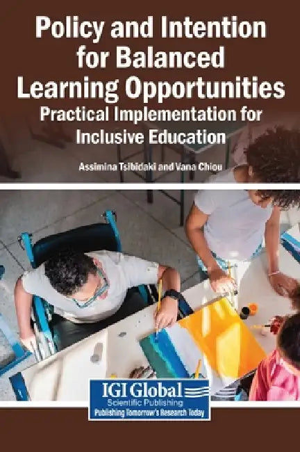 Policy and Intention for Balanced Learning Opportunities: Practical Implementation for Inclusive Education by Assimina Tsibidaki, Vana Chiou