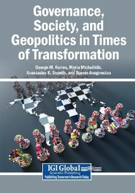 Governance, Society, and Geopolitics in Times of Transformation by George M. Korres, Maria Michailidis, Anastasios K. Sepetis