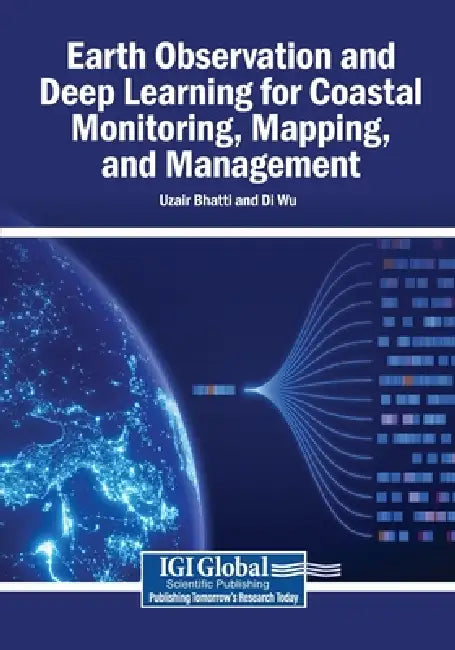 Earth Observation and Deep Learning for Coastal Monitoring, Mapping, and Management by Uzair Bhatti, Di Wu