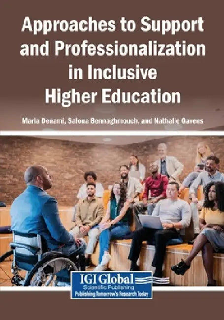 Approaches to Support and Professionalization in Inclusive Higher Education by Maria Denami, Saloua Bennaghmouch, Nathalie Gavens