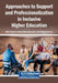 Approaches to Support and Professionalization in Inclusive Higher Education by Maria Denami, Saloua Bennaghmouch, Nathalie Gavens