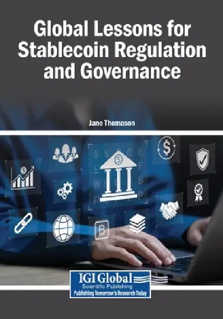 Global Lessons for Stablecoin Regulation and Governance by Jane Thomason
