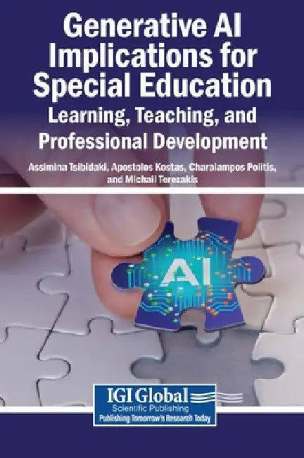 Generative AI Implications for Special Education: Learning, Teaching, and Professional Development by Assimina Tsibidaki, Apostolos Kostas, Charalampos Politis