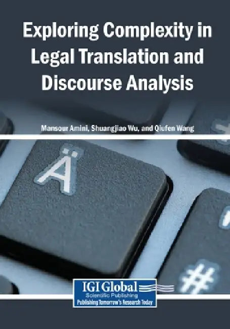Exploring Complexity in Legal Translation and Discourse Analysis by Mansour Amini, Shuangjiao Wu, Qiufen Wang