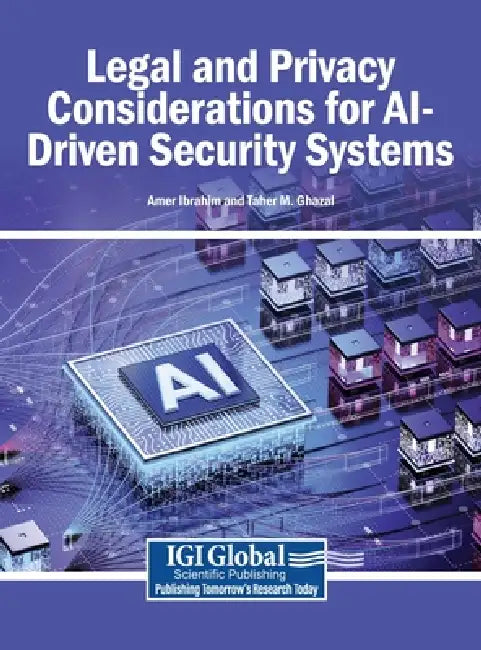 Legal and Privacy Considerations for AI-Driven Security Systems by Amer Ibrahim, Taher M. Ghazal