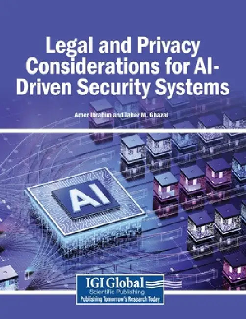Legal and Privacy Considerations for AI-Driven Security Systems by Amer Ibrahim, Taher M. Ghazal