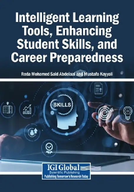 Intelligent Learning Tools, Enhancing Student Skills, and Career Preparedness by Reda Mohamed Said Abdelaal, Mustafa Kayyali