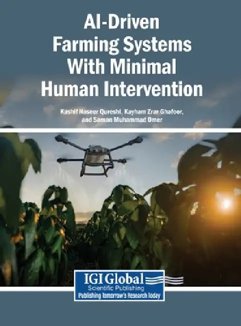 Ai-Driven Farming Systems with Minimal Human Intervention by Kashif Naseer Qureshi, Kayhan Zrar Ghafoor, Saman Muhammad Omer