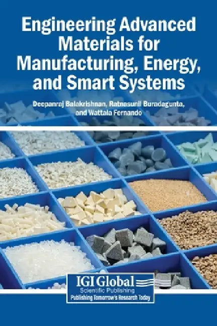Engineering Advanced Materials for Manufacturing, Energy, and Smart Systems by Deepanraj Balakrishnan, Ratnasunil Buradagunta, Wattala Fernando