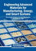 Engineering Advanced Materials for Manufacturing, Energy, and Smart Systems by Deepanraj Balakrishnan, Ratnasunil Buradagunta, Wattala Fernando