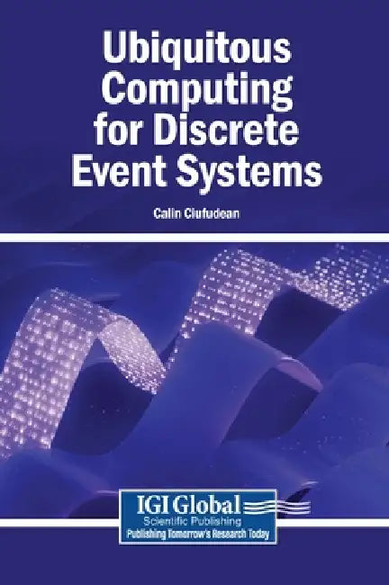 Ubiquitous Computing for Discrete Event Systems by Calin Ciufudean