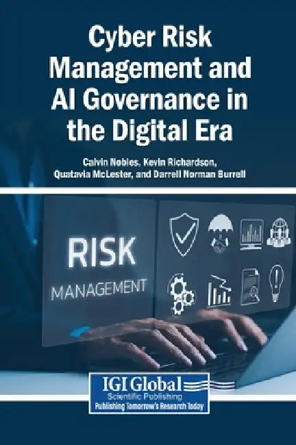 Cyber Risk Management and AI Governance in the Digital Era by Calvin Nobles, Kevin Richardson, Quatavia McLester
