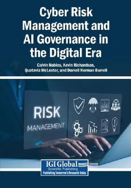 Cyber Risk Management and AI Governance in the Digital Era by Calvin Nobles, Kevin Richardson, Quatavia McLester
