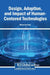Design, Adoption, and Impact of Human-Centered Technologies by Sihem Ben Saad