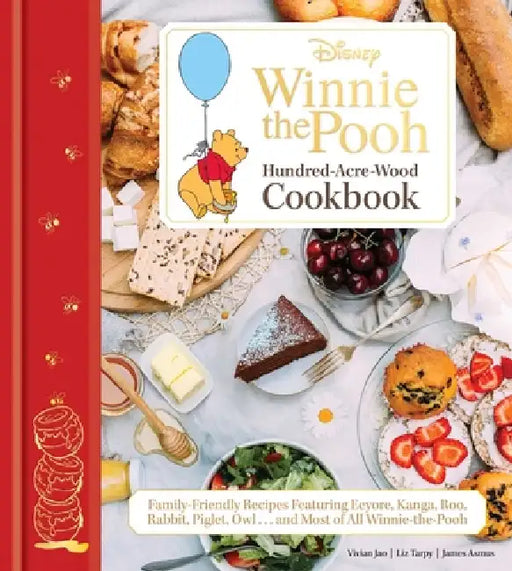 Disney: Winnie the Pooh: The Hundred-Acre Wood Cookbook: Family-Friendly Recipes Featuring Eeyore, Kanga, Roo, Tigger, Rabbit, Piglet, Owl, and Most o by James Asmus, Liz Tarpy, Vivian Jao