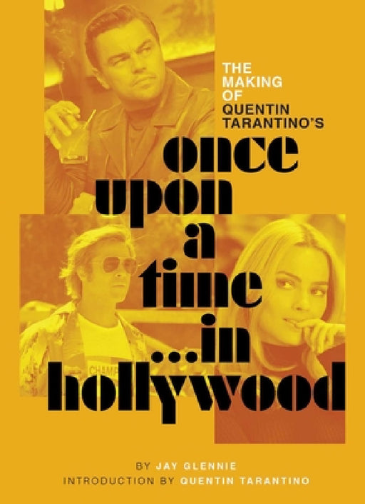 The Making of Quentin Tarantino's Once Upon a Time in Hollywood by Jay Glennie, Quentin Tarantino