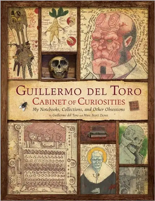 Guillermo del Toro: Cabinet of Curiosities [Reissue]: My Notebooks, Collections, and Other Obsessions by del Toro, Guillermo