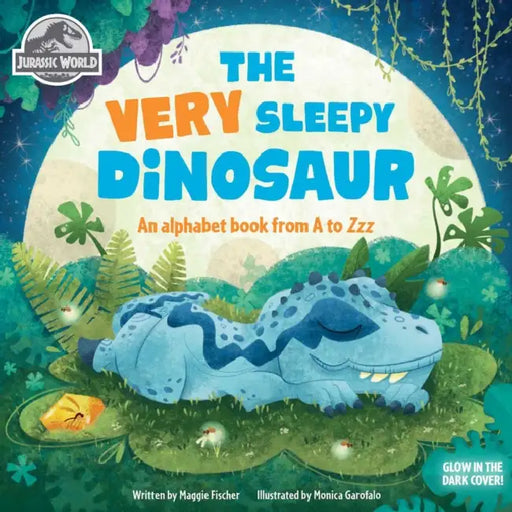 Jurassic World: The Very Sleepy Dinosaur by Monica Garofalo, Maggie Fischer