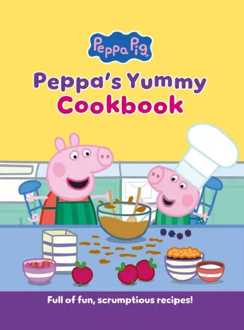 Peppa's Yummy Cookbook: Full of Fun, Scrumptious, Recipes! by Peppa Pig