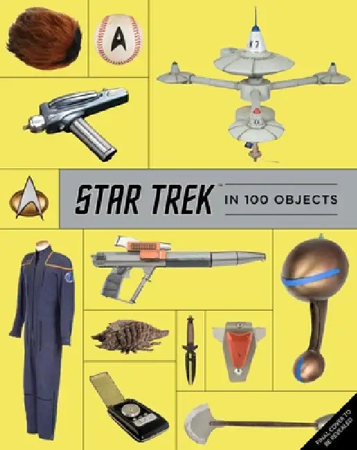 The Star Trek Archive: 100 Objects and Stories from the Final Frontier by Ben Robinson