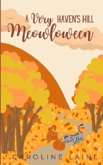 A Very Haven's Hill Meow-loween: A Cozy Fantasy Halloween Novella (Haven's Hill 1.5) by Caroline Laine