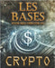 Les bases pour bien débuter en crypto: Guige d'investissements dans les cryptomonnaies, indépendance dans la gestion de cet actif, création de richess by Quagliarella, Julien