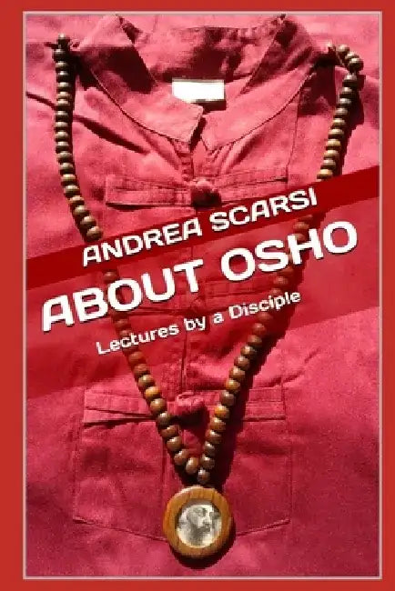 About Osho: Lectures by a Disciple by Andrea Scarsi
