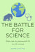 The Battle for Science: Learn how to communicate to win for science by Jennifer S. Lewis