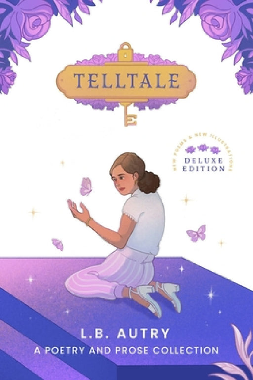 Telltale: A Poetry and Prose Collection: Deluxe Edition by Didi Andi, L. B. Autry