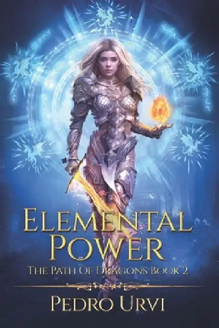 Elemental Power: (The Path of Dragons, Book 2) by Pedro Urvi