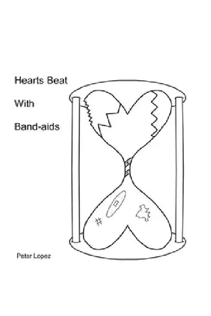 Hearts Beat with Band-aids by Peter Lopez