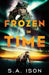 Frozen In Time by S. a. Ison