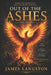 Out of the Ashes (2nd edition): "...Overcoming adversity, finding strength, and turning loss into victory..." by Bishop Samuel J. Matthews, Chairman Of the Board Jeremy Huhn, James Langston