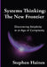 Systems Thinking: The New Frontier- Discovering Simplicity in an Age of Complexity by Stephen Haines