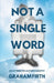 Not a Single Word: An attributed autobiography by Graham Firth by Graham Firth