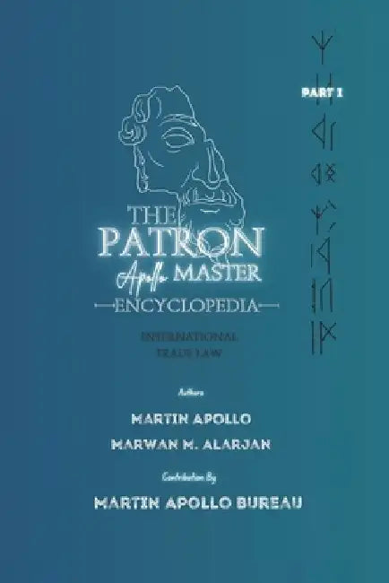 The Patron: Master Degree Encyclopedia of the International Trade Law by Martin Apollo