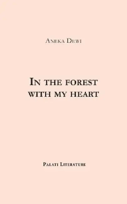 In the forest with my heart by Aneka Dewi