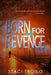 Born for Revenge by Staci Troilo