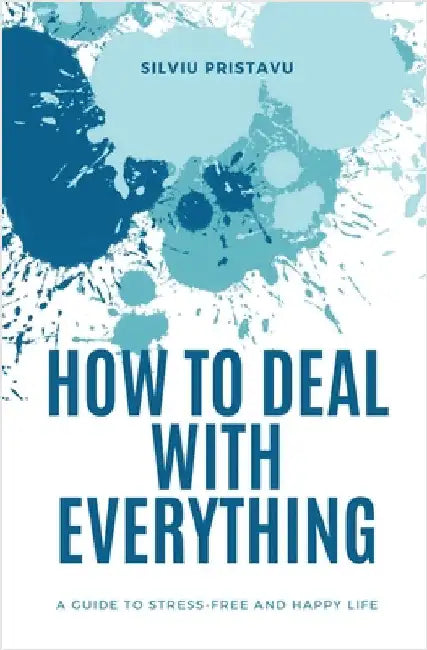 How to Deal With Everything by Silviu Pristavu