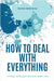 How to Deal With Everything by Silviu Pristavu